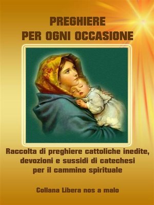 cover image of Preghiere per ogni occasione--Raccolta di preghiere cattoliche inedite, devozioni e sussidi di catechesi per il cammino spirituale